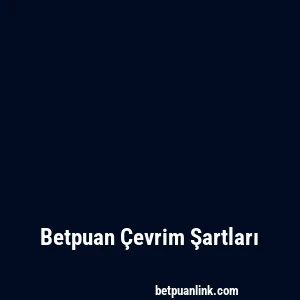 Betpuan Çevrim Şartları