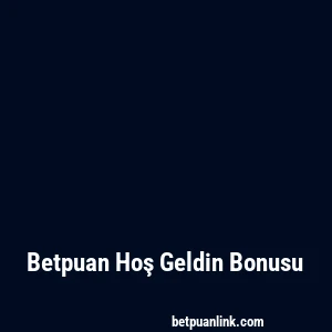 Betpuan Hoş Geldin Bonusu
