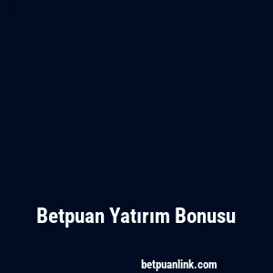 Betpuan Yatırım Bonusu